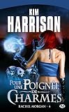 Rachel Morgan, Tome 4 : Pour Une Poign%C3%A9e De Charmes