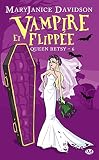Queen Betsy, Tome 6: Vampire Et Flipp%C3%A9e