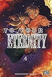 To Your Eternity T04