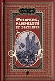 Pointes, Pamphlets Et Diatribes