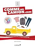 Comme Un Camion.com : Le Guide Pratique De La Mode Masculine
