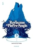 Le Royaume De Pierre D'angle, Tome 1 : L'art Du Naufrage