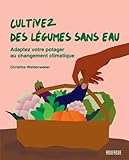 Cultivez des légumes sans eau