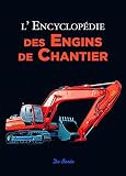 Lencyclopdie Des Engins De Chantier