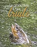 Le Grand Livre De La Truite Des Salmonids