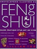 Encyclopdie Illustre Du Feng Shui Guide Pratique Dun Art De Vivre