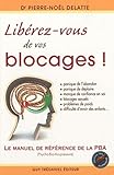 Lib%C3%A9rez Vous De Vos Blocages ! Le Manuel De R%C3%A9f%C3%A9rence De La Pba (psycho Bio Acupressure)