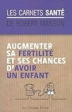 Augmenter Sa Fertilit Et Ses Chances Davoir Un Enfant