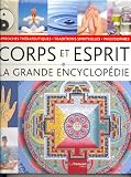 La Grande Encyclopdie Corps Esprit Philosophies Approches Thrapeutiques Et Traditions Spirituelles