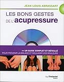Les Bons Gestes De L'acupressure : Un Guide Complet Et D%C3%A9taill%C3%A9 Pour Pr%C3%A9venir La Maladie Et Soulager Vos Douleurs (1dvd)