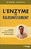 L'enzyme De Rajeunissement : Renversez Les Effets De L'%C3%A2ge, Revitalisez Les Cellules, Restaurez L'%C3%A9nergie