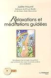 Relaxations Et M%C3%A9ditations Guid%C3%A9es : D%C3%A9velopper Des %C3%A9nergies De Gu%C3%A9rison Par La D%C3%A9tente Du Corps, La Pens%C3%A9e Positive Et La Visualisation (1cd Audio)