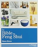 La Bible Du Feng Shui Un Guide Dtaill Pour Amliorer Votre Maison Votre Sant Vos Finances Et Votre Vie