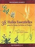 38 Huiles Essentielles Pour Le Corps, Le Coeur Et L'esprit : Avec 1 Livre Et 38 Cartes