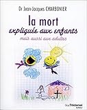 La Mort Expliqu%C3%A9e Aux Enfants Mais Aussi Aux Adultes