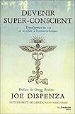 Devenir Super Conscient : Transformer Sa Vie Et Acc%C3%A9der %C3%A0 L'extra Ordinaire