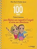 Le D%C3%A9fi Des 100 Jours ! Cahier D'exercices Pour Lib%C3%A9rer Son Rapport %C3%A0 L'argent Et Vivre Son Abondance