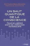 Le Saut Quantique De La Conscience Pour Se Librer Enfin De Lidologie Matrialiste