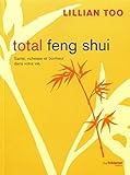 Total Feng Shui : Sant%C3%A9, Richesse Et Bonheur Dans Votre Vie