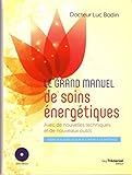 Le Grand Manuel De Soins %C3%A9nerg%C3%A9tiques : Avec De Nouvelles Techniques Et De Nouveaux Outils (1dvd)