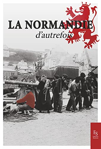 La Normandie d'autrefois Editions Sutton