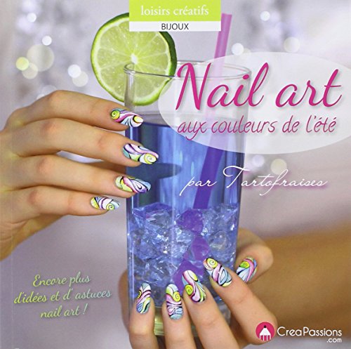 Nail art aux couleurs de l'&eacute;t&eacute; - Avec son suppl&eacute;ment pour le