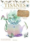 Tisanes : remèdes et recettes : Infusions, décoctions et autres potions pour se faire du bien
