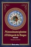 Les Miraculeuses Plantes Dhildegarde De Bingen