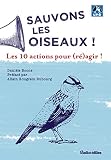 Sauvons Les Oiseaux 10 Actions Pour Ragir 
