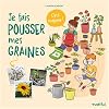 Je fais pousser mes graines : c'est magique