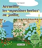 Accueillir les mauvaises herbes au jardin