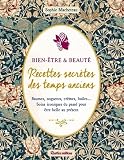 Bien-être & beauté : recettes secrètes des temps anciens