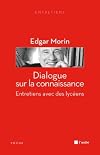 Dialogue sur la connaissance suivi de Reliances : Entretiens avec des lycéens