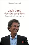 Jack Lang, dernière campagne. Eloge de la politique joyeuse