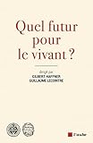 Quel futur pour le vivant ?