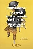 Les trois instruments de la mort : et autres enquêtes du Père Brown