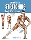 Stretching 150 Exercices Pour Un Corps Souple Et Tonique