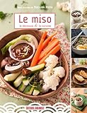 Miso : Le Decouvrir Et Le Cuisiner