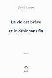 La Vie Est Brve Et Le Dsir Sans Fin Prix Femina 2010