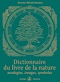 Dictionnaire Du Livre De La Nature Analogies Images Symboles