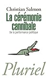 La Crmonie Cannibale De La Performance Politique