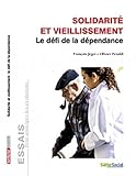 Solidarit%C3%A9 Et Vieillissement : Le D%C3%A9fi De La D%C3%A9pendance