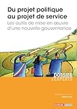 Du Projet Politique Au Projet De Service   Les Outils De Mise En Oeuvre D'une Nouvelle Gouvernance