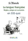 La Langue Fran%C3%A7aise : R%C3%A8gles, Pi%C3%A8ges Et Curiosit%C3%A9s En 335 Quiz