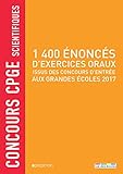 1400 %C3%A9nonc%C3%A9s D'exercices Oraux Issus Des Concours D'entr%C3%A9e Aux Grandes %C3%A9coles 2017 : Concours Cpge Scientifiques