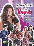 Le Guide Officiel Chica Vampiro   Tous Les Secrets De La S%C3%A9rie!