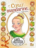 Les Filles Au Chocolat Tome 3 : Coeur Mandarine