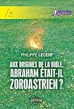 Aux Origines De La Bible, Abraham %C3%A9tait Il Zoroastrien 