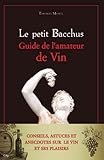 Le Petit Bacchus : Guide De L'amateur De Vin