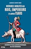 Histoires insolites des rois, empereurs et autres tsars